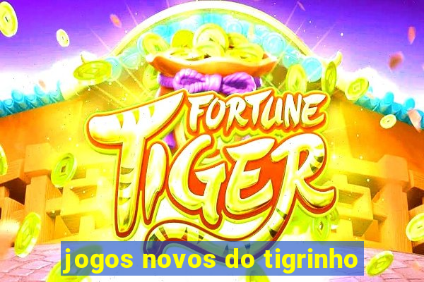 jogos novos do tigrinho